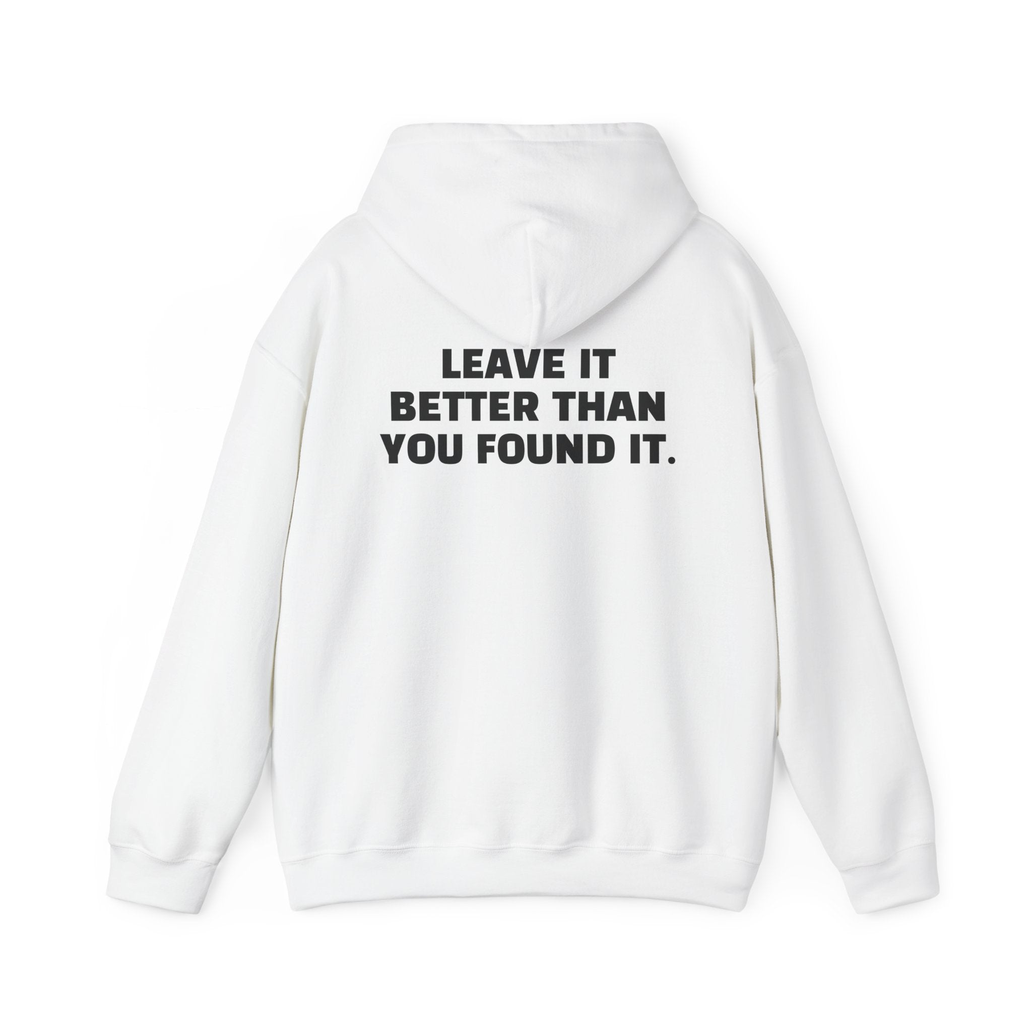 "Leave it Better Than You Found it" - Hoodie