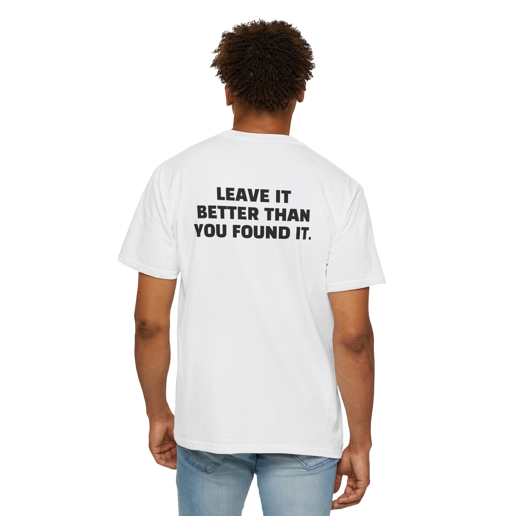 "Leave it Better Than You Found it" - T-Shirt