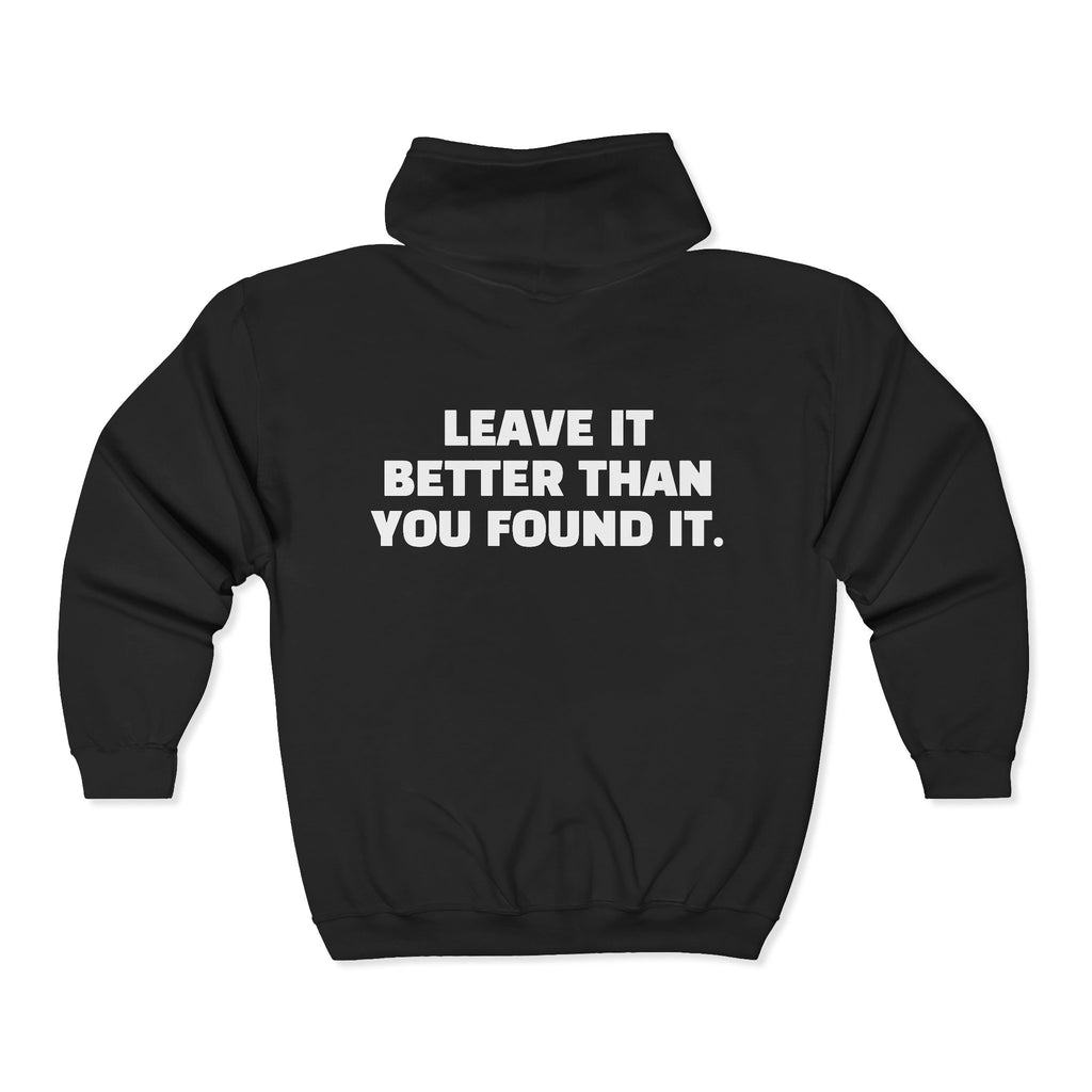"Leave It Better Than You Found It" -  Zip Hoodie