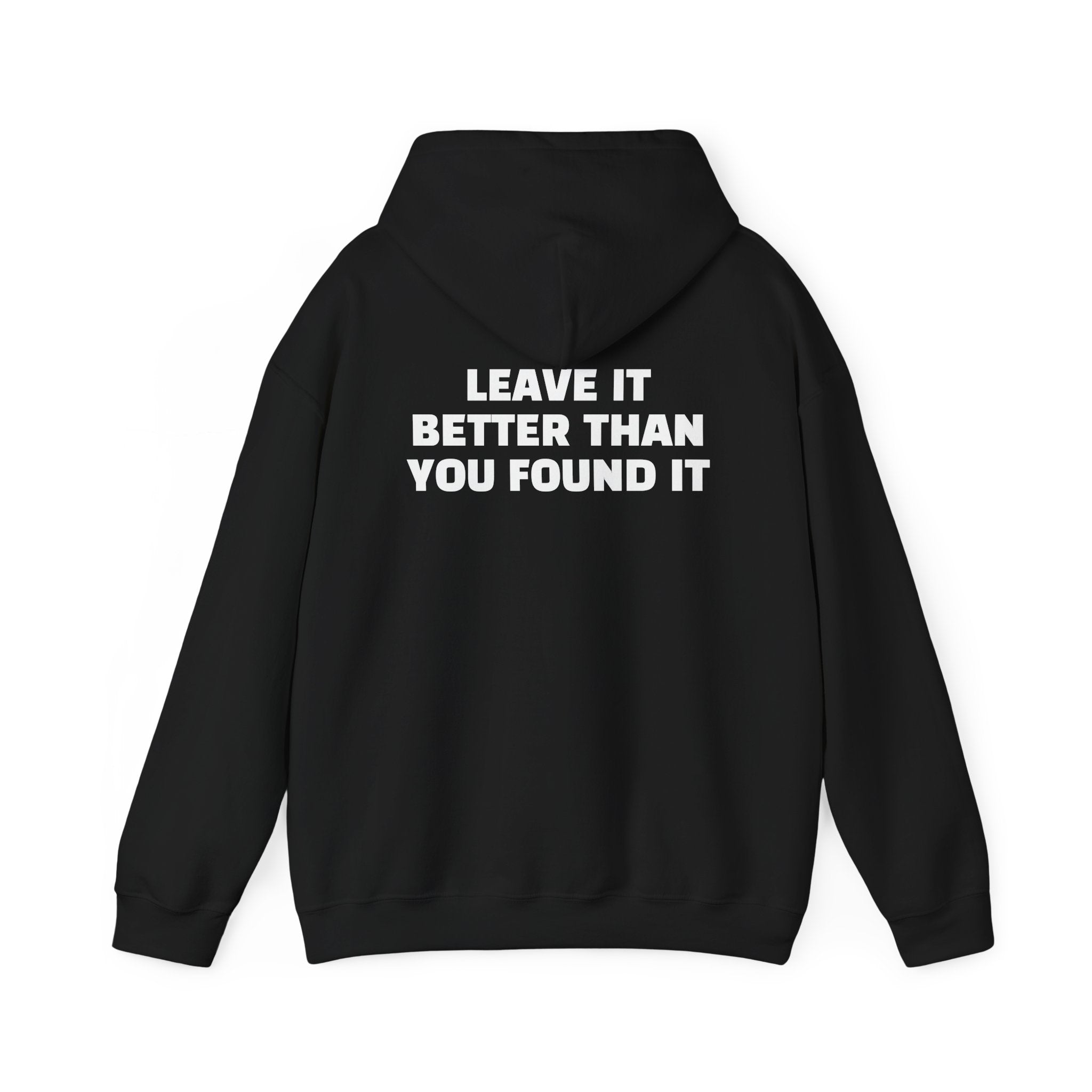 "Leave it Better Than You Found it" - Hoodie