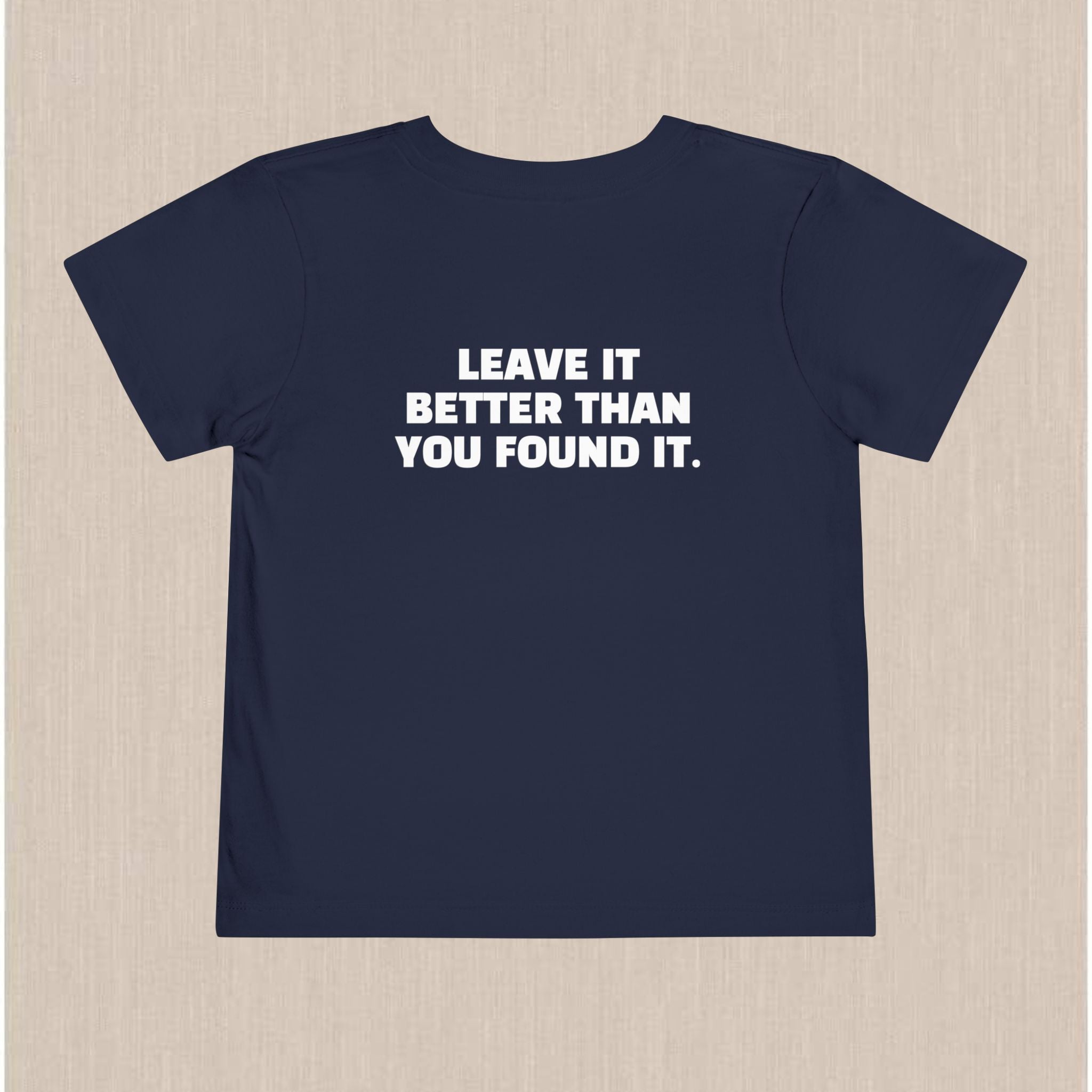 "Leave It Better Than You Found It" | Toddler Tee
