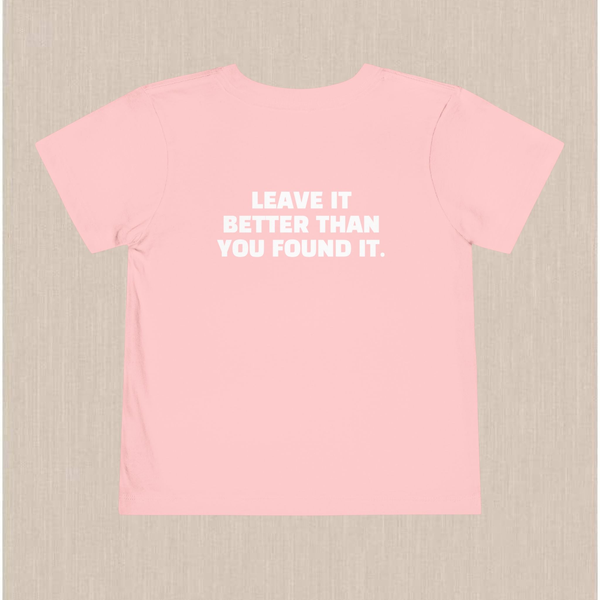 "Leave It Better Than You Found It" | Toddler Tee