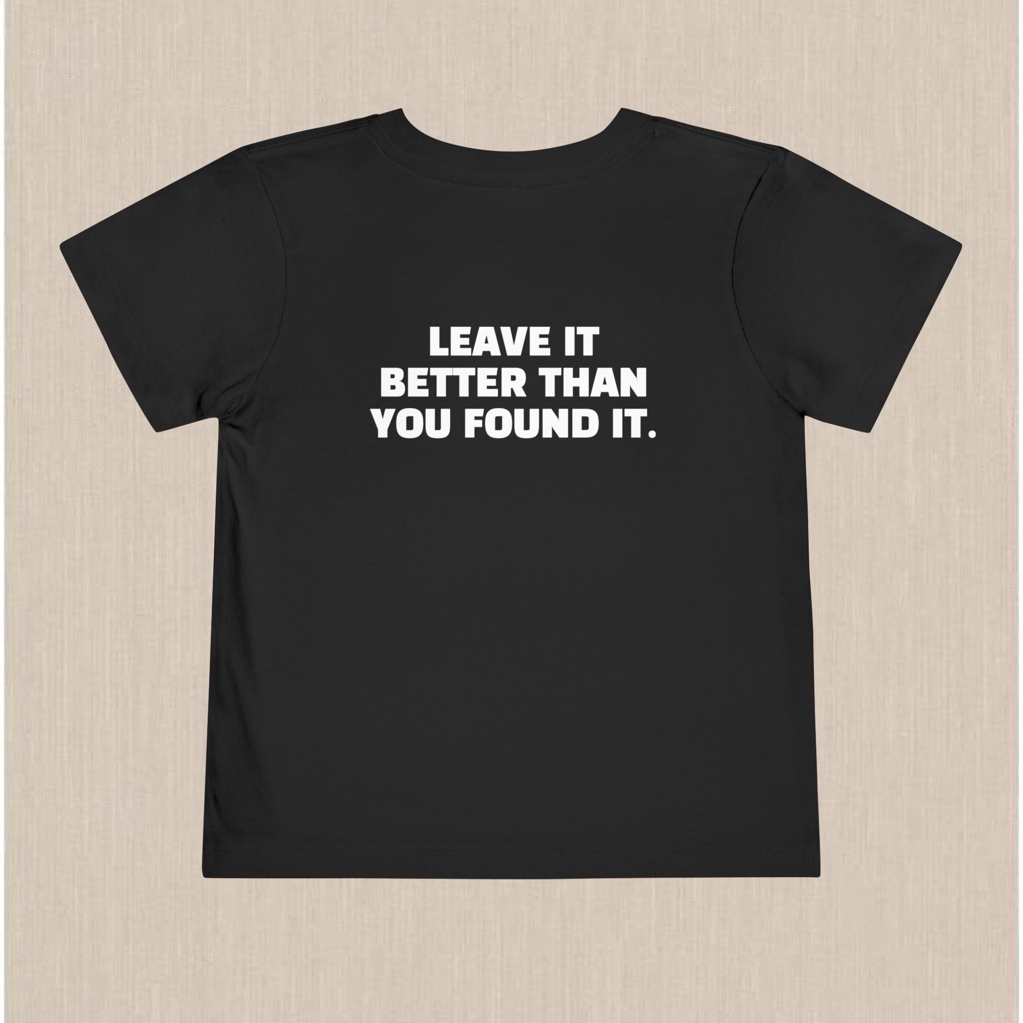 "Leave It Better Than You Found It" | Toddler Tee