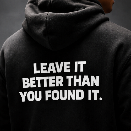 "Leave It Better Than You Found It" -  Zip Hoodie