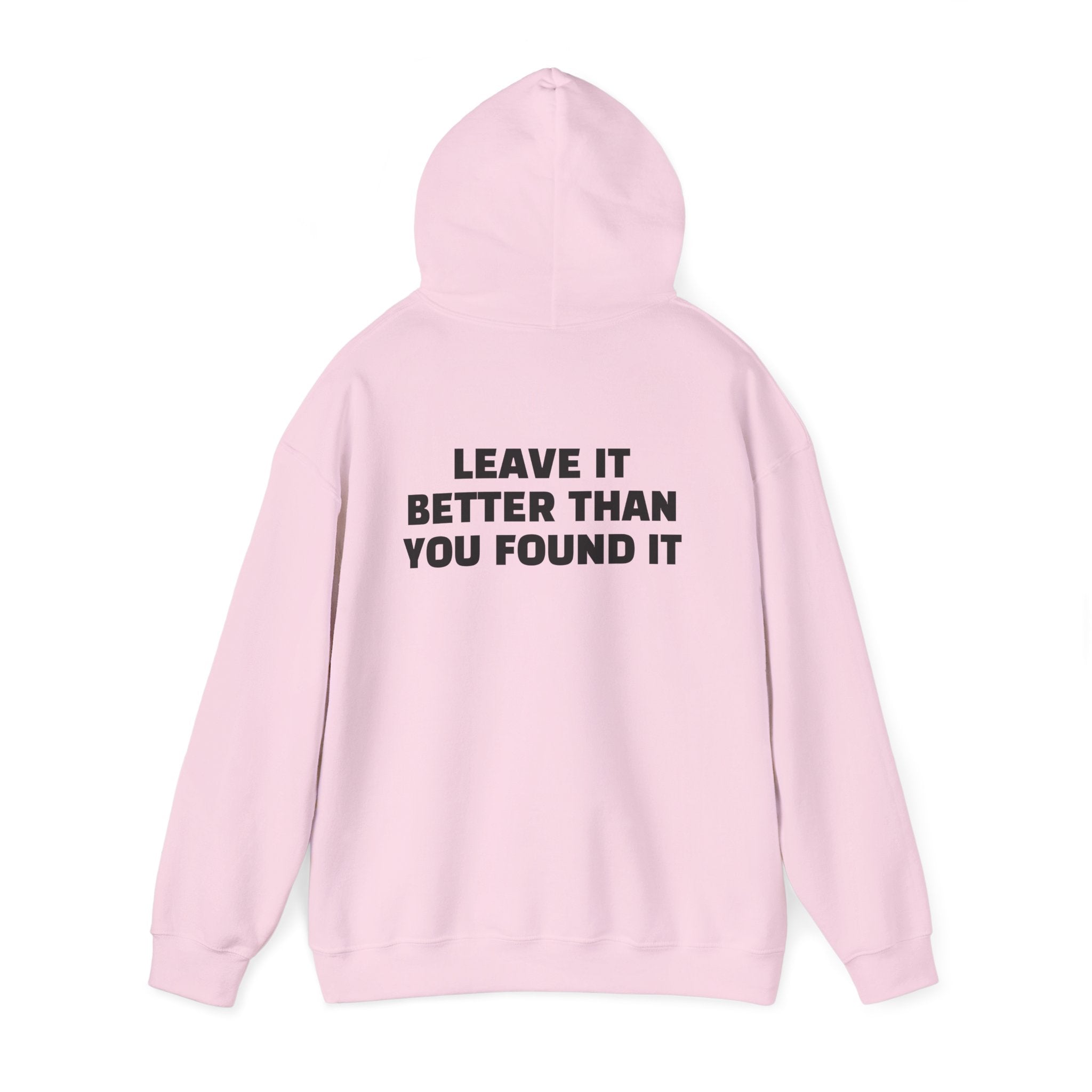 "Leave it Better Than You Found it" - Hoodie