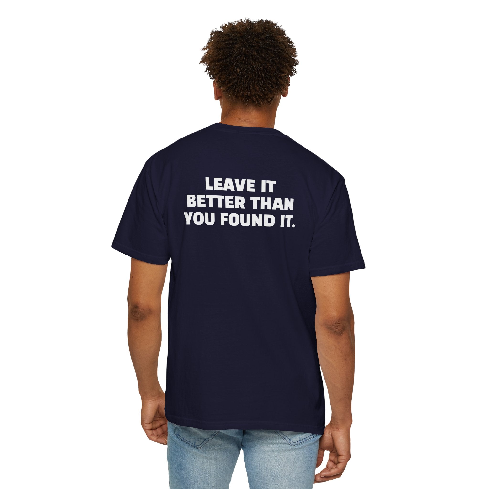 "Leave it Better Than You Found it" - T-Shirt