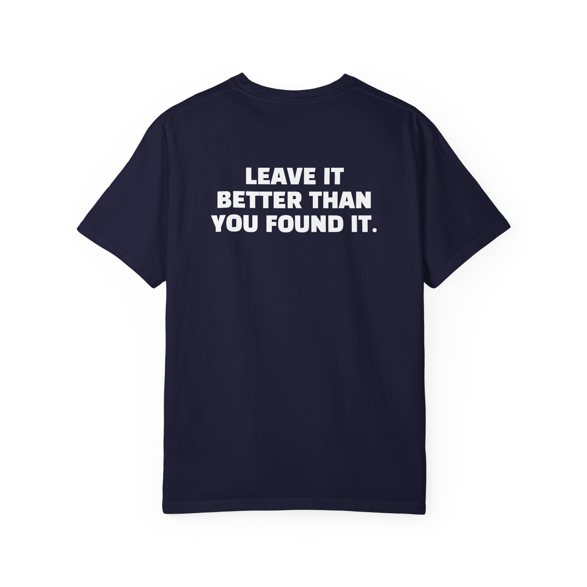"Leave it Better Than You Found it" - T-Shirt