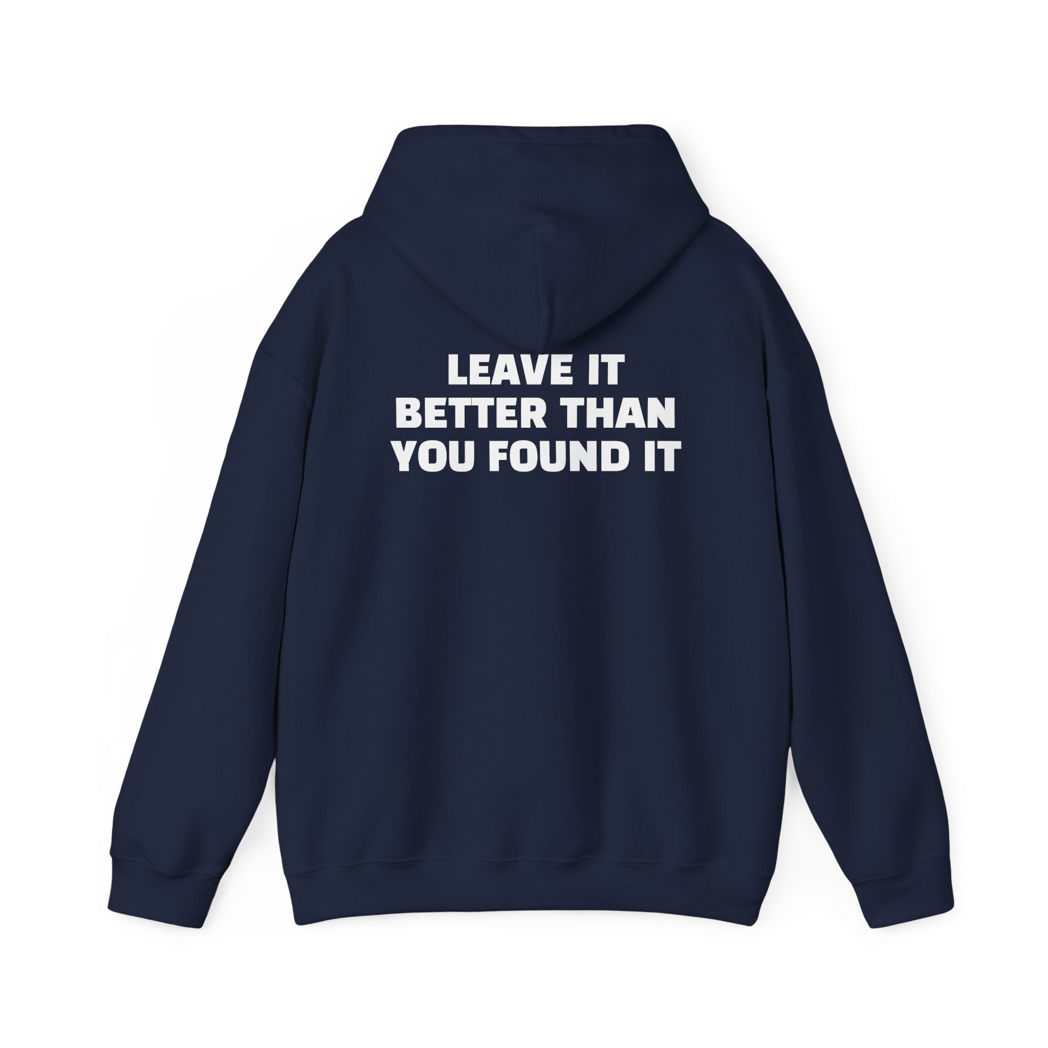 "Leave it Better Than You Found it" - Hoodie