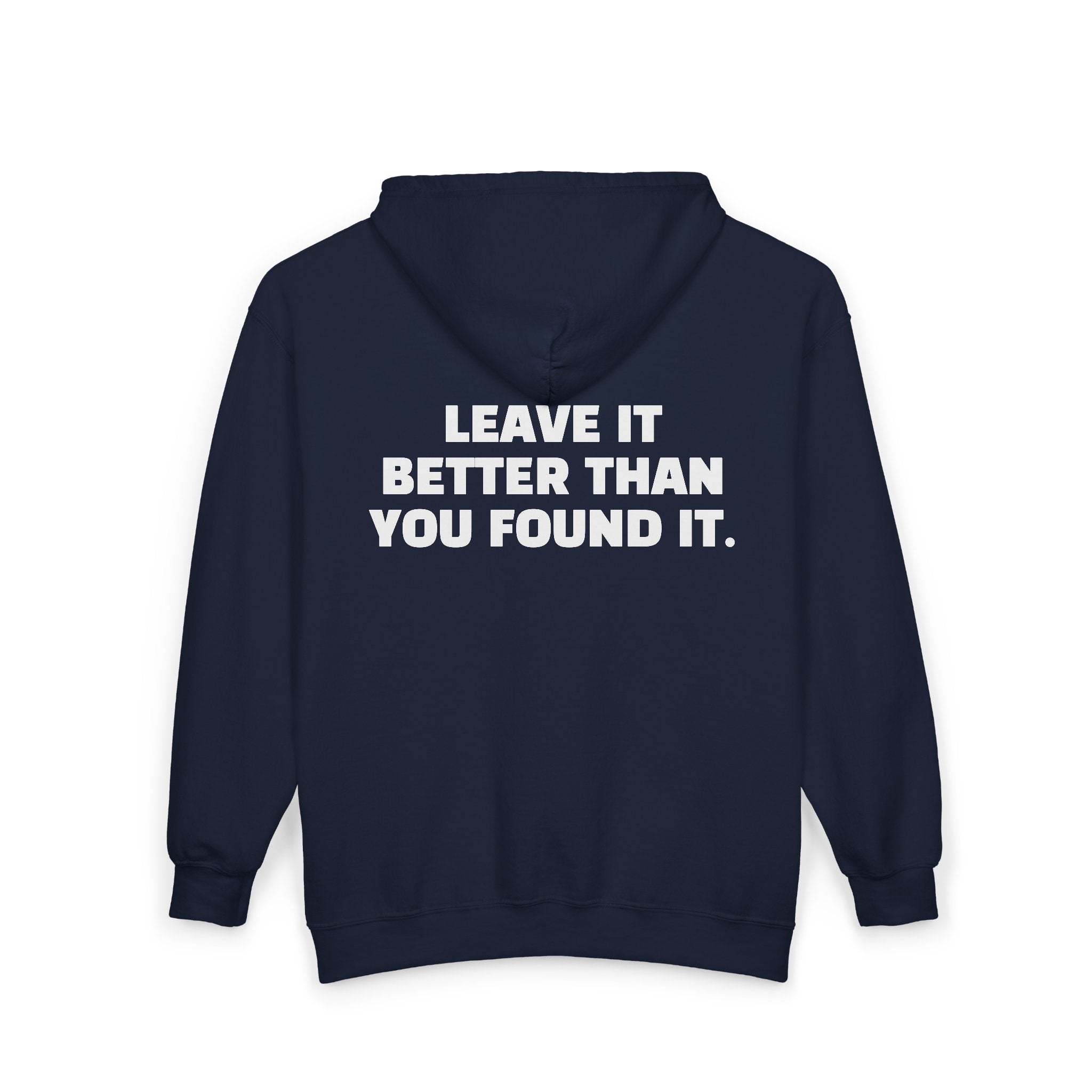 "Leave It Better Than You Found It" -  Zip Hoodie