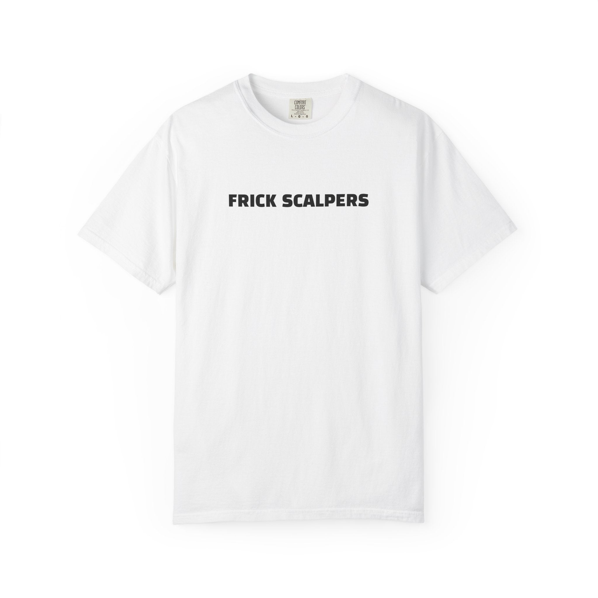 Frick Scalpers - T-Shirt