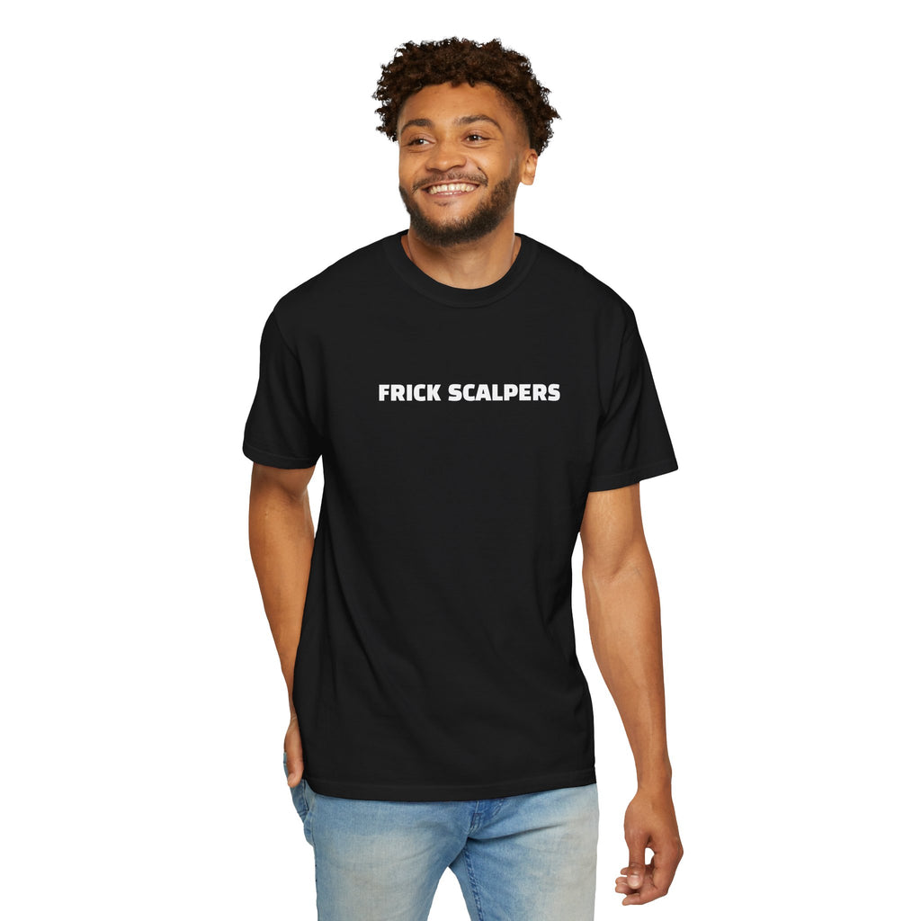 Frick Scalpers - T-Shirt