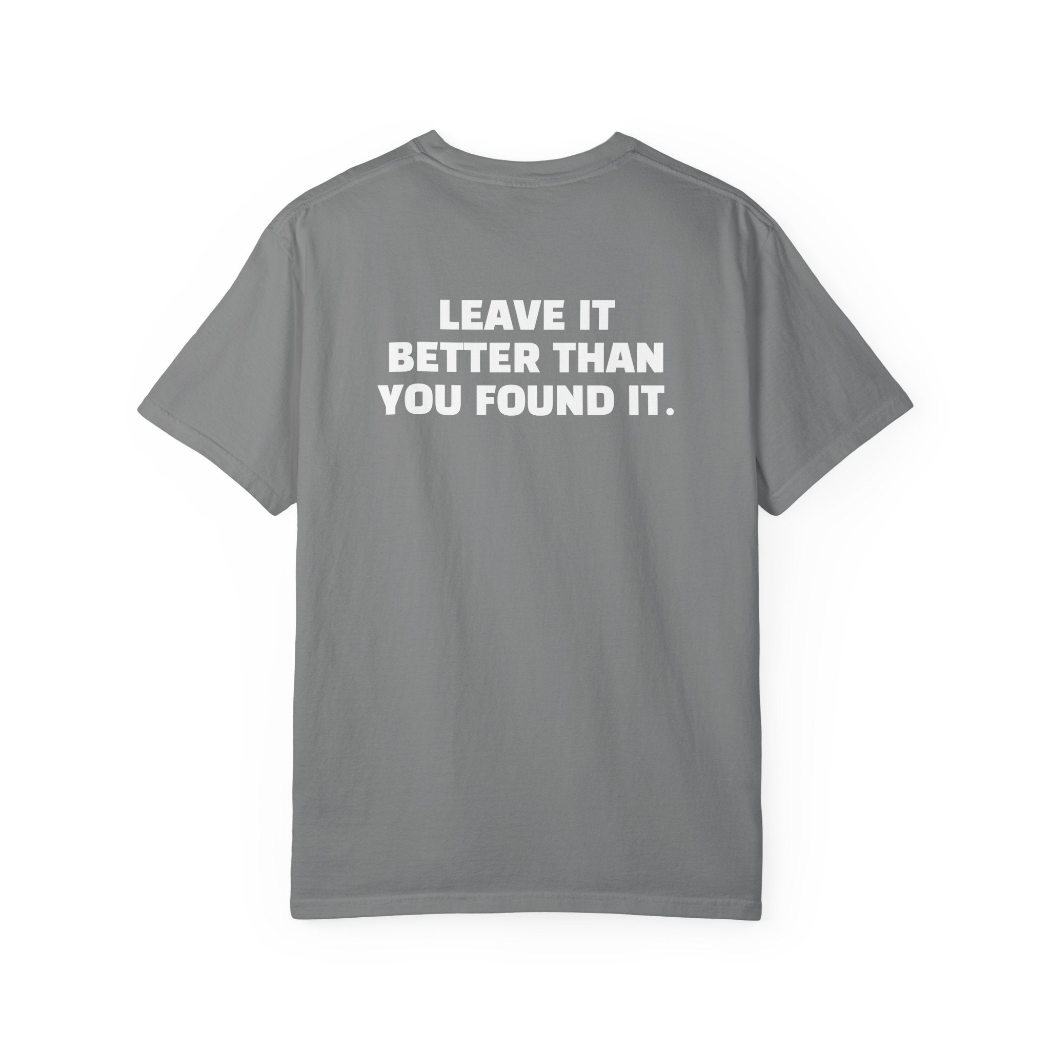 "Leave it Better Than You Found it" - T-Shirt